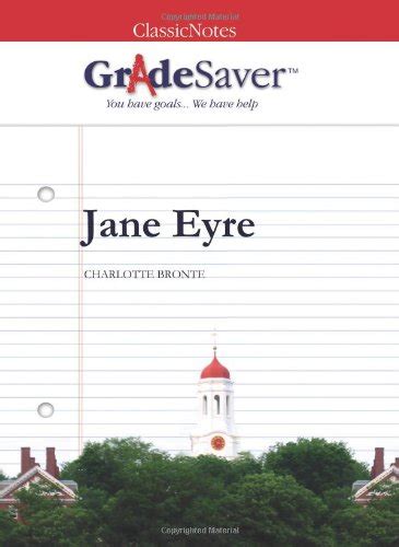 GradeSaver TM ClassicNotes Jane Eyre Study Guide PDF