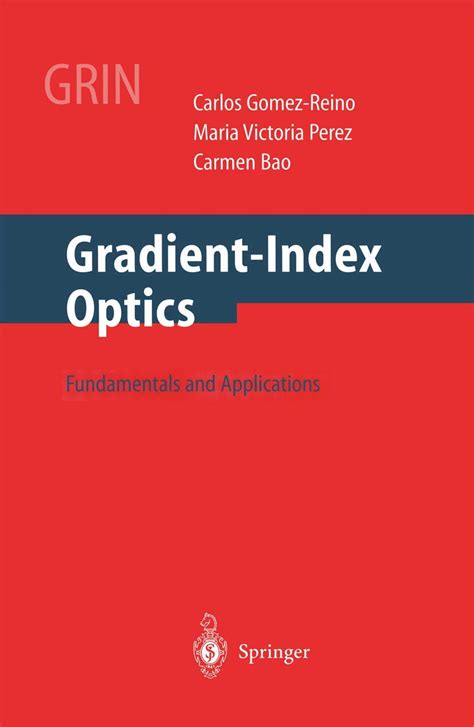Gradient-Index Optics Fundamentals and Applications 1st Edition Reader