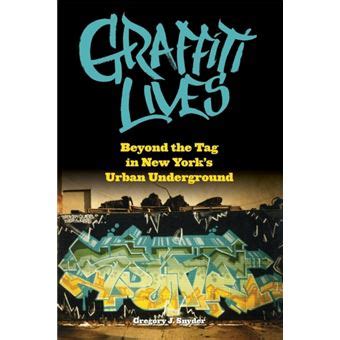 Graffiti Lives: Beyond the Tag in New Yorks Urban Underground (Alternative Criminology) Ebook Ebook Epub