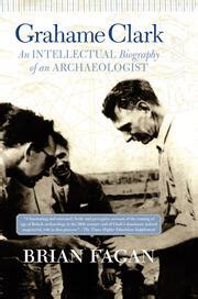 Grahame Clark An Intellectual Biography Of An Archaeologist Reader