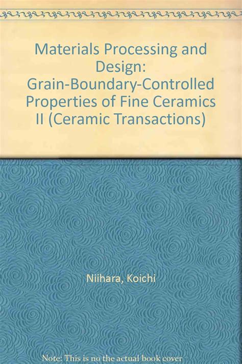 Grain Boundary Controlled Properties of Fine Ceramics Materials processing and design Doc