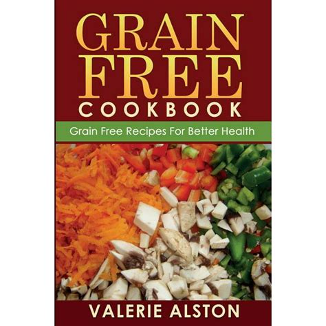 Grain Free Cookbook 65 Tasty Grain Free Recipes That Are Healthy and Nutritous Epub