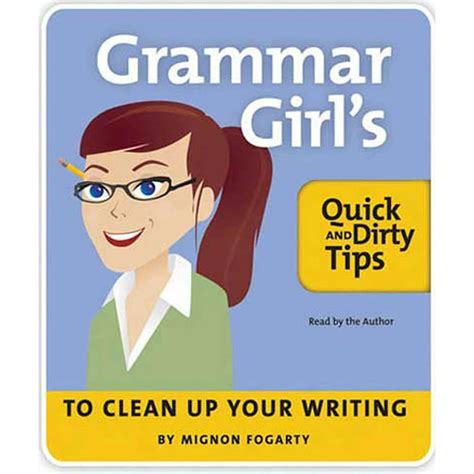 Grammar Girl s Quick and Dirty Tips to Clean Up Your Writing Reader