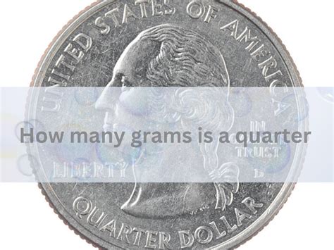 Grams Quarter: A Comprehensive Guide to Value, History, and Applications