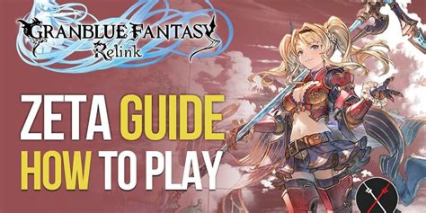 Granblue Relink Zeta Build: A Comprehensive Guide for Enhanced Gameplay