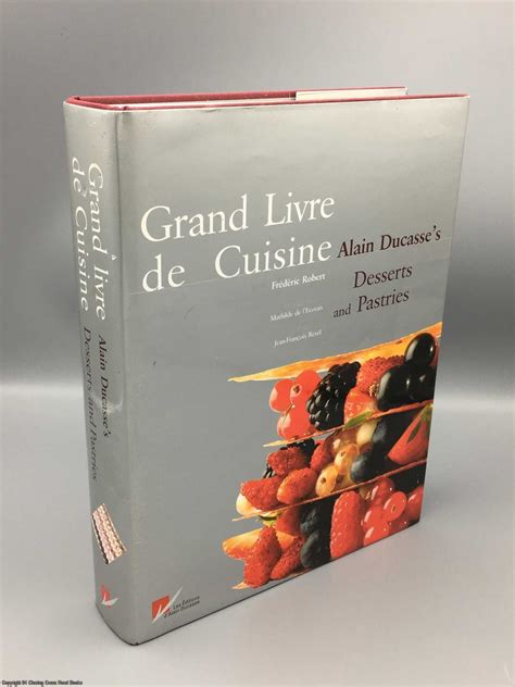 Grand Livre De Cuisine: Alain Ducasses Desserts and Pastries Ebook Kindle Editon