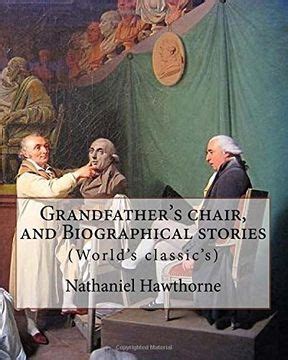 Grandfather s chair and Biographical stories By Nathaniel Hawthorne Illustrated Indians of North America History New England History States History Revolution 1775-1783 Epub