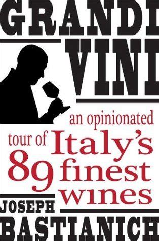 Grandi Vini An Opinionated Tour of Italy s 89 Finest Wines Reader