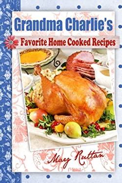 Grandma Charlie s Favorite Home Cooked Recipes Reader