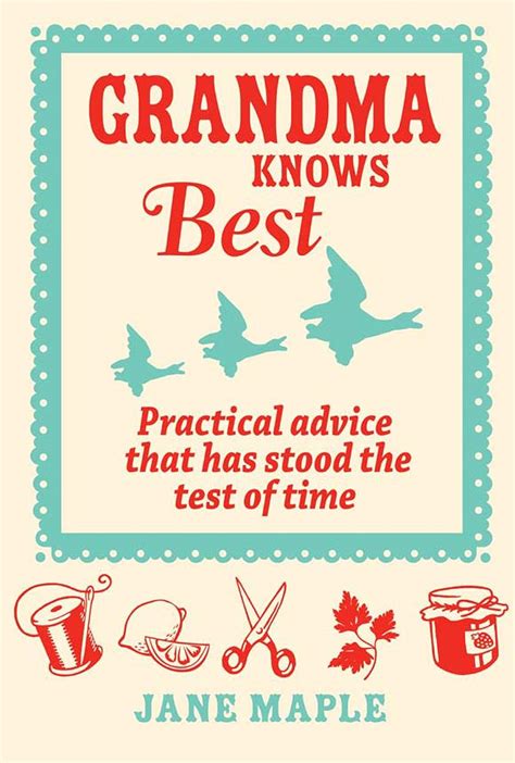 Grandma Knows Best Practical Advice That Has Stood the Test of Time Reader