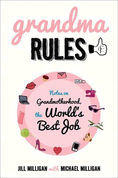 Grandma Rules: Notes on Grandmotherhood, the World's Best Job Reader