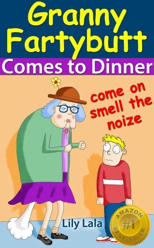 Granny Fartybutt Comes to Dinner Includes FREE audio version The first in the series of Rhyming Fart Books Reader