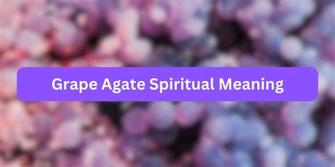 Grape Agate: A Bridge to Spiritual Harmony