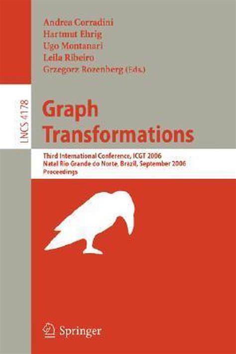 Graph Transformations Third International Conference, ICGT 2006, Rio Grande do Norte, Brazil, Septem Epub