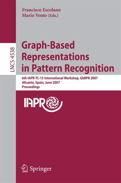 Graph-Based Representations in Pattern Recognition 6th IAPR-TC-15 International Workshop, GbRPR 2007 PDF