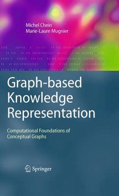 Graph-based Knowledge Representation Computational Foundations of Conceptual Graphs 1st Edition Kindle Editon