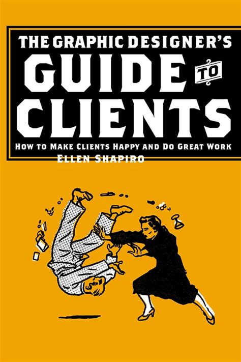 Graphic Designer's Guide to Clients: How to Make Clients Happy and Kindle Editon