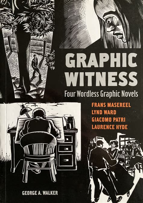 Graphic Witness: Four Wordless Graphic Novels by Frans Masereel Doc