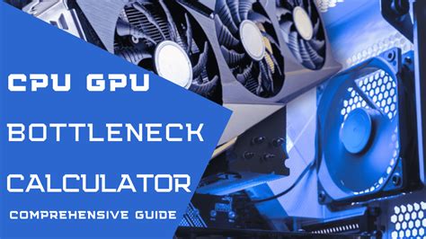 Graphics Card Bottleneck CPU: A Comprehensive Guide