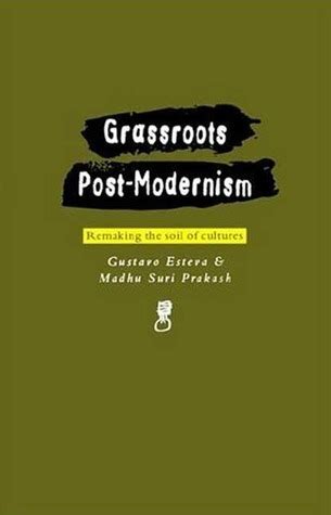 Grassroots Post-Modernism: Remaking the Soil of Cultures Kindle Editon