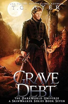 Grave Debt A SkinWalker Novel 7 A DarkWorld Series DarkWorld SkinWalker PDF