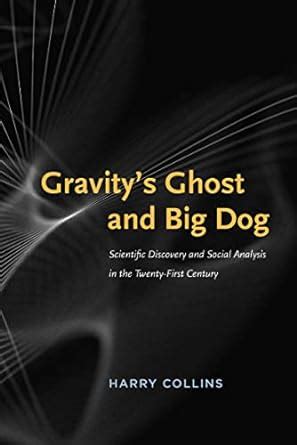 Gravity's Ghost and Big Dog Scientific Discovery and Social Ana Reader