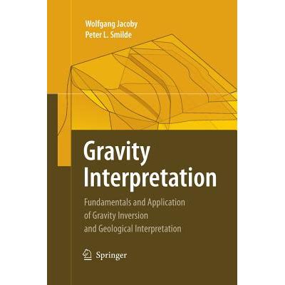 Gravity Interpretation Fundamentals and Application of Gravity Inversion and Geological Interpretat Kindle Editon