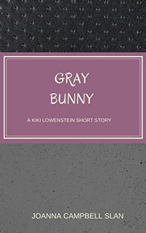 Gray Bunny A Kiki Lowenstein Short Story Reader