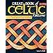 Great Book of Celtic Patterns: The Ultimate Design Sourcebook for Artists and Crafters Reader