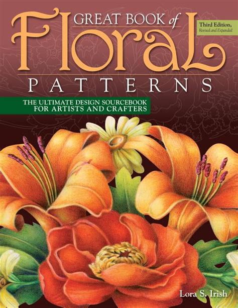 Great Book of Floral Patterns Third Edition Revised and Expanded The Ultimate Design Sourcebook for Artists and Crafters Doc