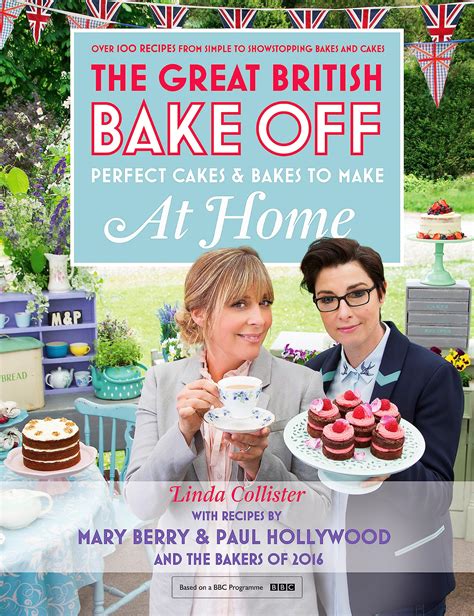 Great British Bake Off Perfect Cakes and Bakes To Make At Home Official tie-in to the 2016 series PDF