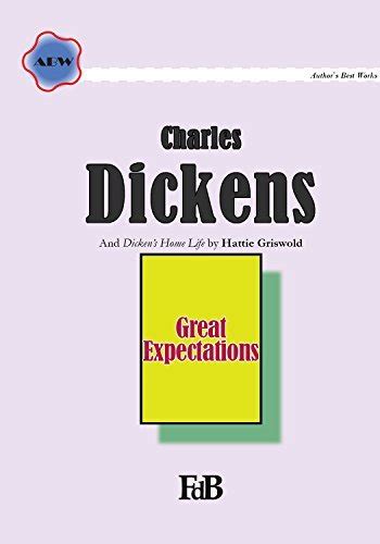 Great Expectations Annotated And Dicken s Home Life by Hattie Griswold ABW Charles Dickens Book 2 PDF