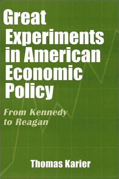 Great Experiments in American Economic Policy From Kennedy to Reagan Reader