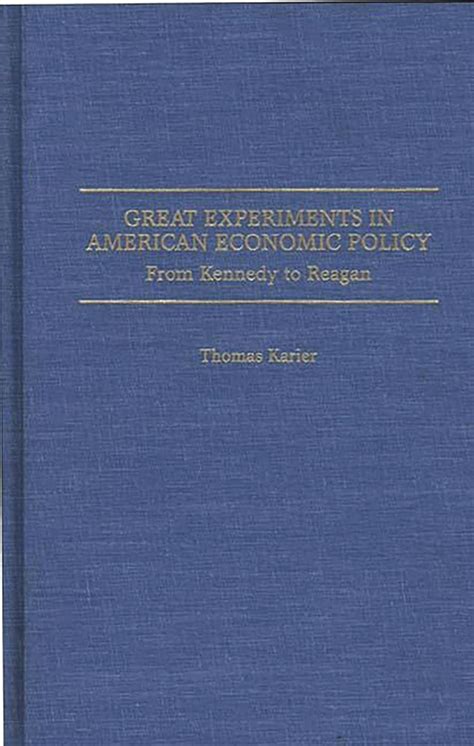 Great Experiments in American Economic Policy From Kennedy to Reagan Reader