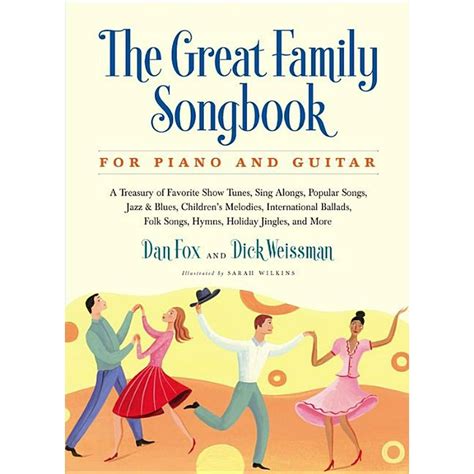 Great Family Songbook A Treasury of Favorite Show Tunes Sing Alongs Popular Songs Jazz and Blues Children s Melodies International Ballads Folk Jingles and More for Piano and Guitar Kindle Editon