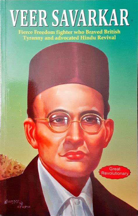 Great Indian Revolutionary : Veer Savarkar He was Dying to See His Country Liberated Reader