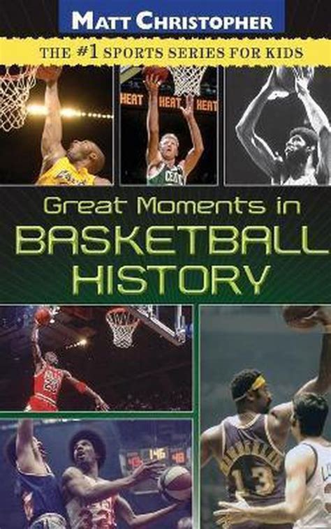 Great Moments in Basketball History Matt Christopher