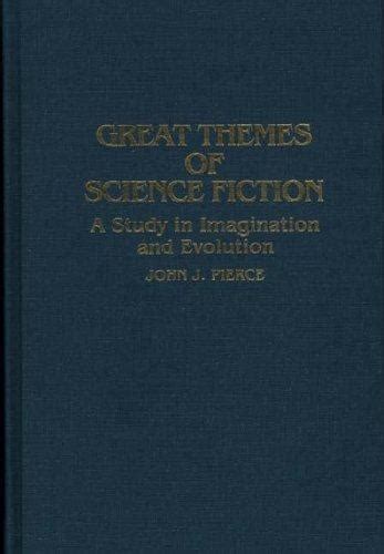 Great Themes of Science Fiction A Study in Imagination and Evolution Epub