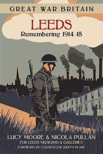 Great War Britain Leeds Remembering 1914-18 Kindle Editon