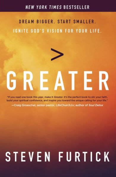Greater Dream Bigger Start Smaller Ignite God s Vision for Your Life Reader