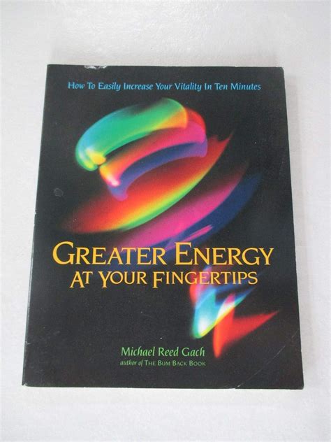 Greater Energy at Your Fingertips How to Easily Increase Your Vitality in Ten Minutes PDF