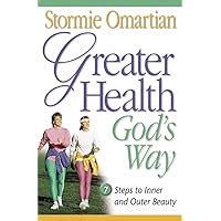Greater Health God s Way Seven Steps to Inner and Outer Beauty Epub