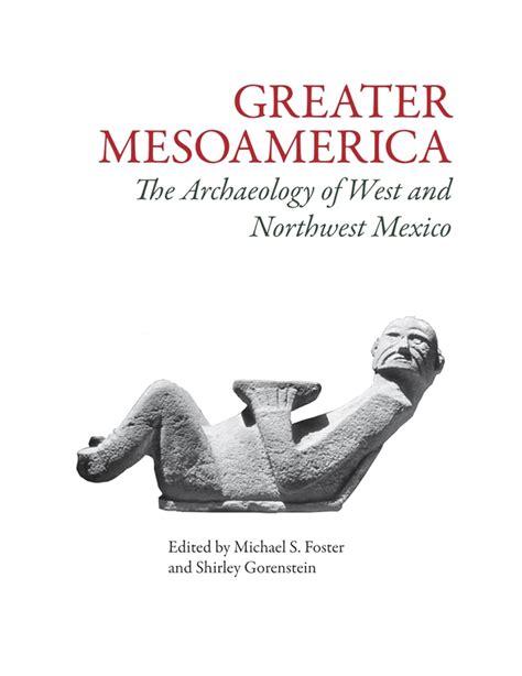 Greater Mesoamerica The Archaeology of West and Northwest Mexico Doc