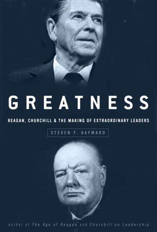 Greatness Reagan Churchill and the Making of Extraordinary Leaders Reader