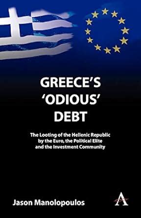 Greece's Odious Default The Looting of the Hellenic Republic by Kindle Editon