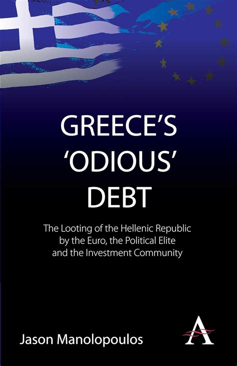 Greece's Odious Default The Looting of the Hellenic Republic by Kindle Editon