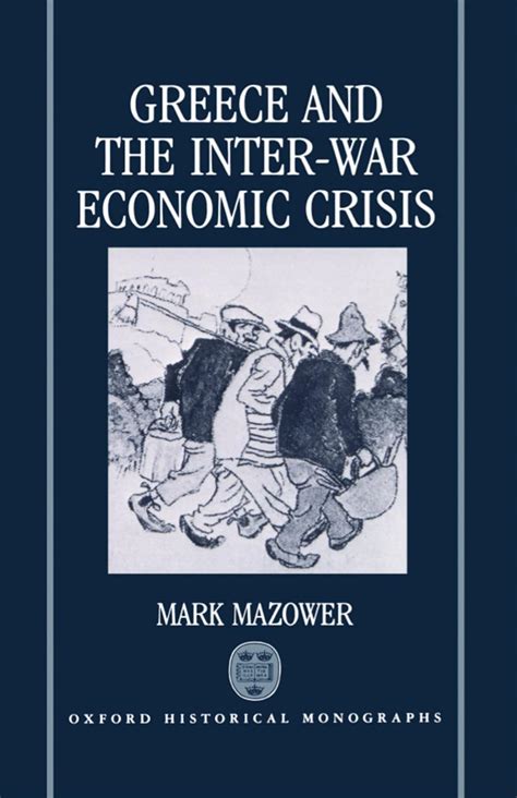 Greece and the Inter-War Economic Crisis Oxford Historical Monographs Ebook Doc