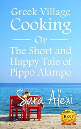 Greek Village Cooking The Short and Happy Tale of Pippo Alampo Kindle Editon