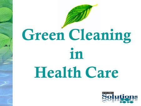 Green Cleaning In Health Care Enviro Solutions Produces Doc