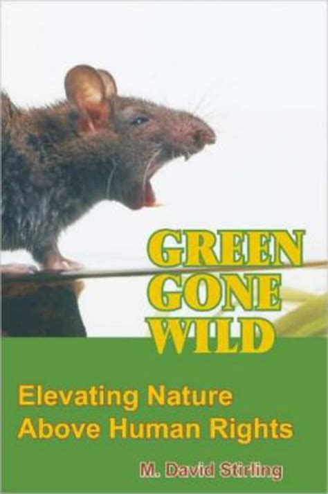 Green Gone Wild: Elevating Nature Above Human Rights Kindle Editon